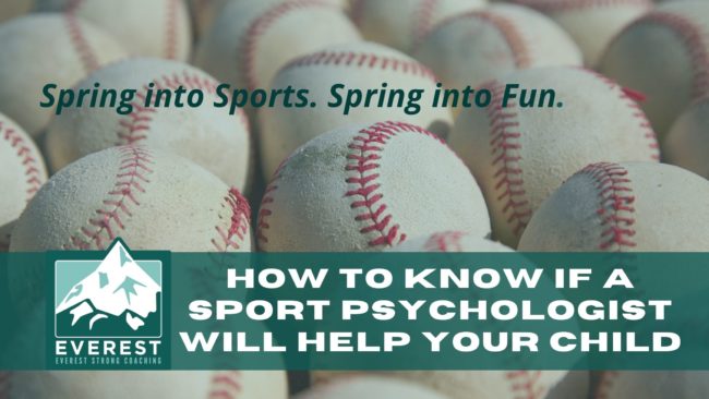 Copy of Everest-How to Know Sport Psychologist How to Know if a Sport Psychologist Will Help Your Child