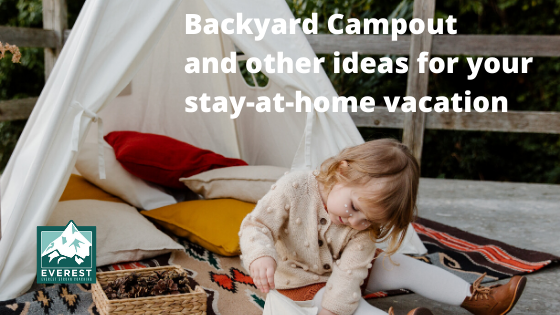 Everest Strong Coaching Backyard Campout Ideas for Stay-at-Home Vacation