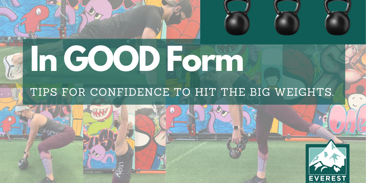 In Good Form Everest Strong Coaching Tips for confidence to hit the big weights