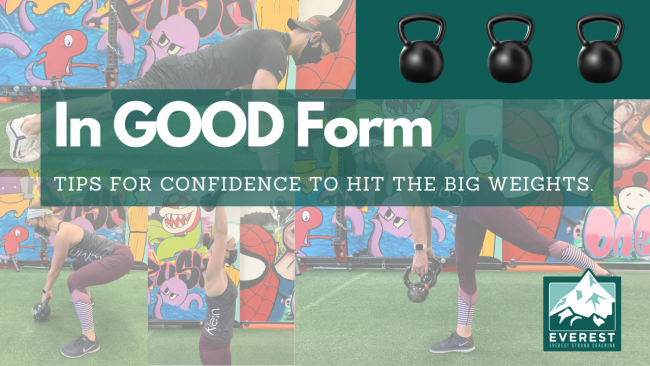 In Good Form Everest Strong Coaching Tips for confidence to hit the big weights