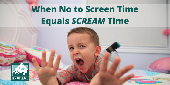 Screen Time Scream Time Everest Strong Coaching WHEN NO TO SCREEN TIME EQUALS SCREAM TIME